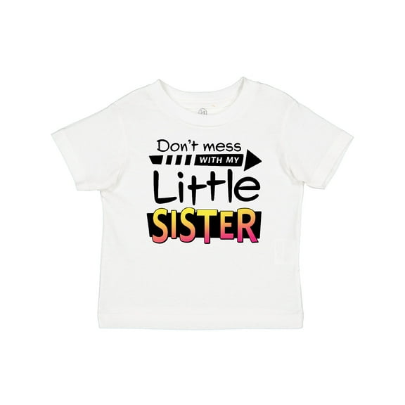 Inktastic Don't Mess with My Little Sister Boys or Girls Baby T-Shirt