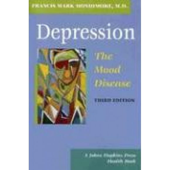 Depression, the Mood Disease (A Johns Hopkins Press Health Book)