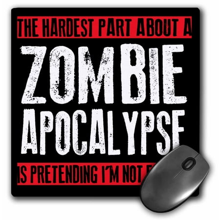 3dRose The hardest part about a zombie apocalypse,, Mouse Pad, 8 by 8
