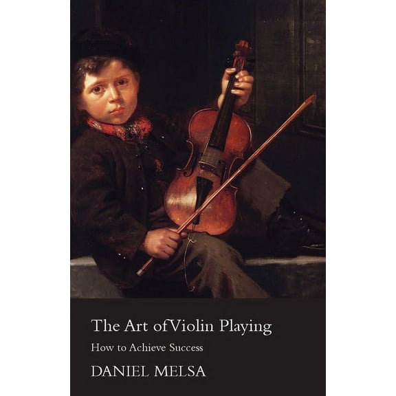 The Art of Violin Playing - How to Achieve Success, (Paperback)