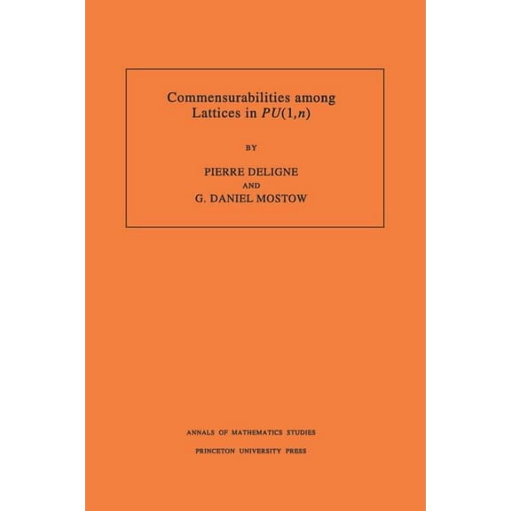 Annals of Mathematics Studies Commensurabilities Among Lattices in Pu (1, N). (Am-132), Volume 132, Book 132, (Paperback)