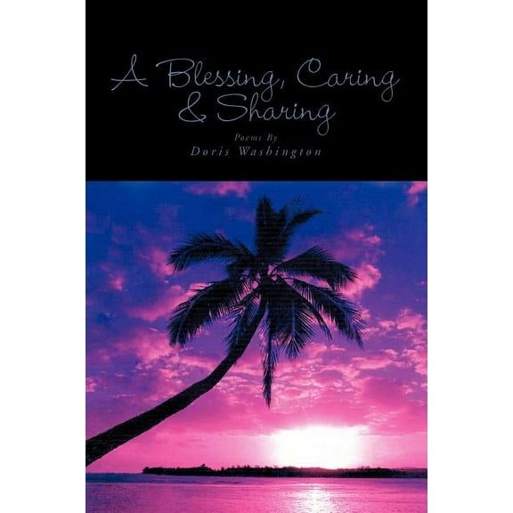 Blessing, Caring & Sharing : Poems By Doris Washington