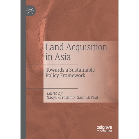 Land Acquisition in Asia: Towards a Sustainable Policy Framework, (Paperback)