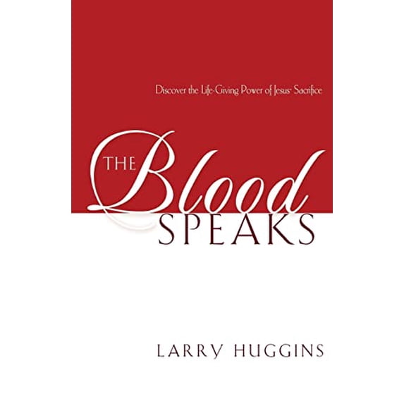 Pre-Owned The Blood Speaks: Discover the Life-Giving Power of Jesus' Sacrifice (Paperback) 1577944224 9781577944225