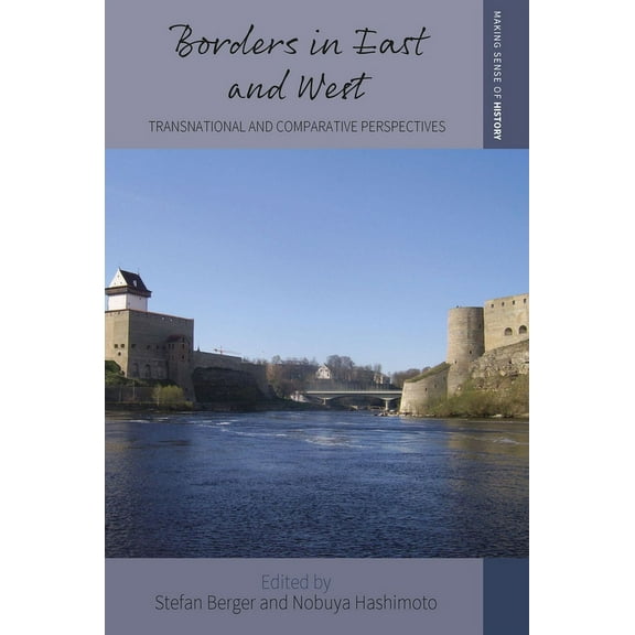 Making Sense of History Borders in East and West: Transnational and Comparative Perspectives, Book 45, (Paperback)