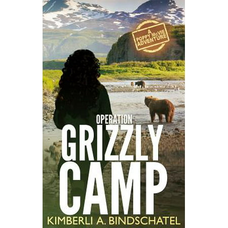Operation Grizzly Camp : An edge-of-your-seat survival thriller in the savage wilderness of (Best Wilderness Survival Novels)