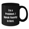 thumbnail image 2 of Funny President Quote Gift I'm A President I Speak Fluently In genius Black Coffee Mug for President's Birthday from Friends, 2 of 4