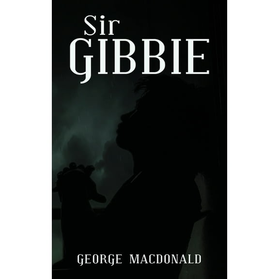 Sir Gibbie, (Hardcover)