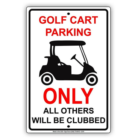 Golf Cart Parking Only All Others Will Be Clubbed With Graphic Hilarious Epic Funny Novelty Caution Alert Notice Aluminum Note Metal Sign 8"x12" Plate