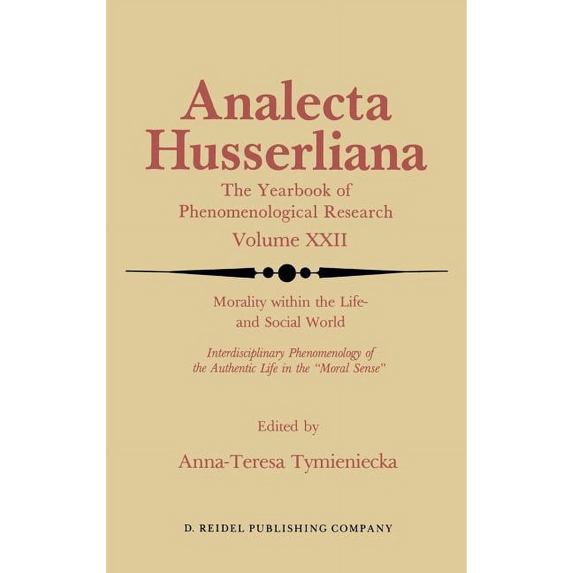 Analecta Husserliana Morality Within the Life- And Social World: Interdisciplinary Phenomenology of the Authentic Life in the Moral Sense Book 22 (Hardcover)