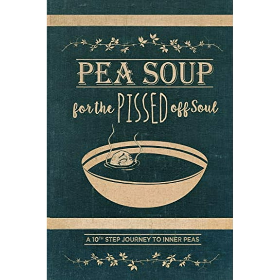 Pre-Owned Pea Soup for the Pissed off Soul: A 10th Step Journey to Inner Peas Paperback Raquel Murray