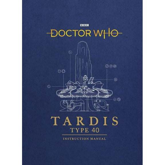 Doctor Who: Tardis Type Forty Instruction Manual, (Hardcover)
