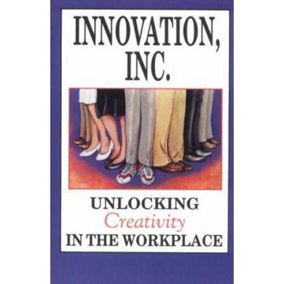 Pre-Owned Innovation, Inc.: Unlocking Creativity in the Workplace (Paperback) 1556220545 9781556220548