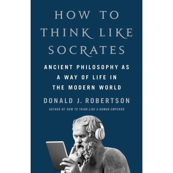 How to Think Like Socrates: Ancient Philosophy As a Way of Life in the Modern World (Hardcover)