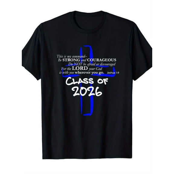 Inspirational Christian Bible Verse Joshua 1:9 Class of 2026 Graduation T-Shirt Religious Faith Cross Graphic Tee