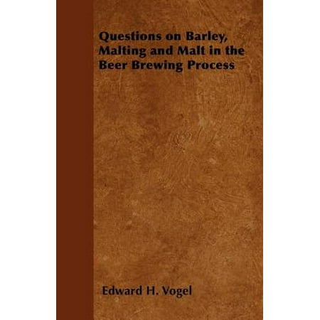 Questions on Barley, Malting and Malt in the Beer Brewing Process -