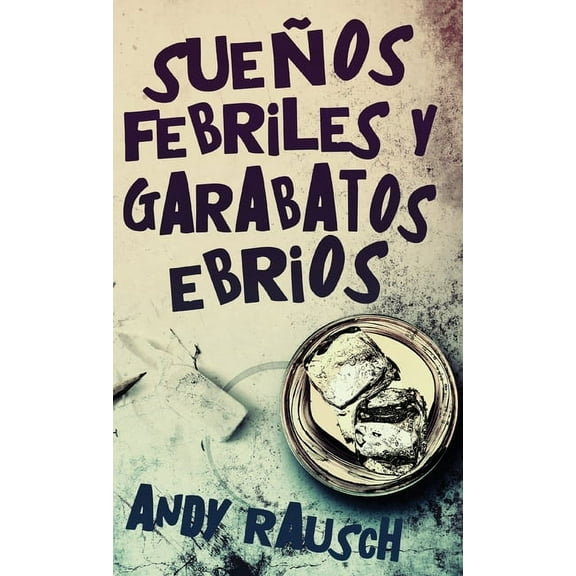 Sueños febriles y garabatos ebrios (Hardcover)