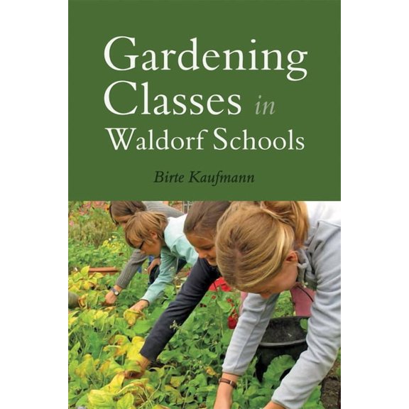 Gardening Classes in Waldorf Schools, (Paperback)