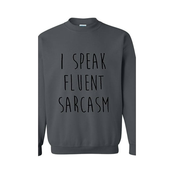 Women Sweatshirts and Hoodies - I Speak Fluent Sarcasm