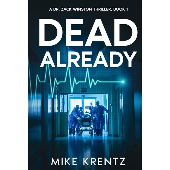Dr. Zack Winston Medical Conspiracy Thri Dead Already: A Dr. Zack Winston Thriller, Book 1, (Paperback)