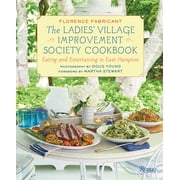The Ladies' Village Improvement Society Cookbook : Eating and Entertaining in East Hampton (Hardcover)