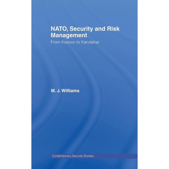 Contemporary Security Studies Nato, Security and Risk Management: From Kosovo to Khandahar, (Hardcover)