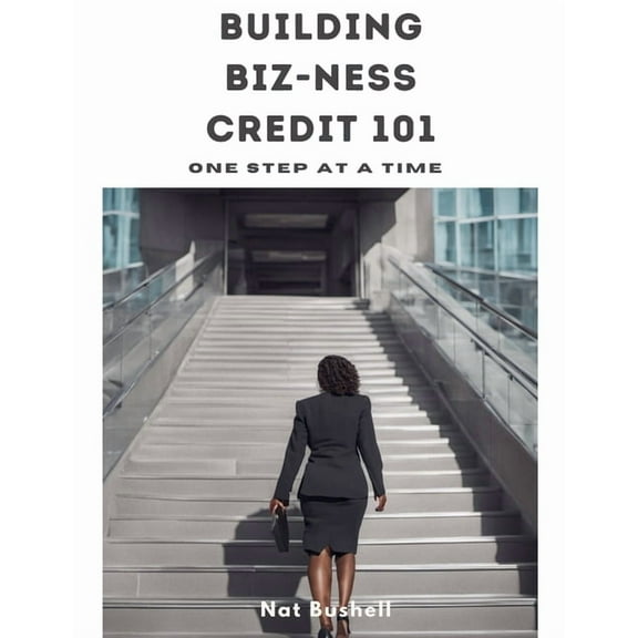 Building Biz-Ness Credit 101, (Paperback)