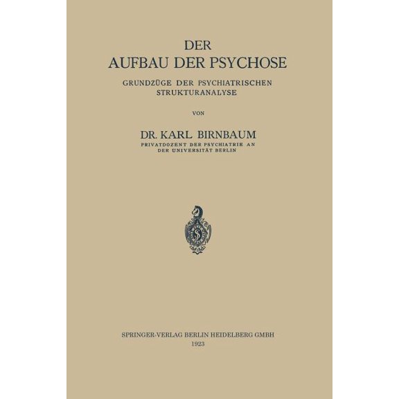 Der Aufbau Der Psychose: GrundzÃ¼ge Der Psychiatrischen Strukturanalyse, (Paperback)