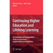 Continuing Higher Education and Lifelong Learning: An International Comparative Study on Structures, Organisation and Provisions (Hardcover)