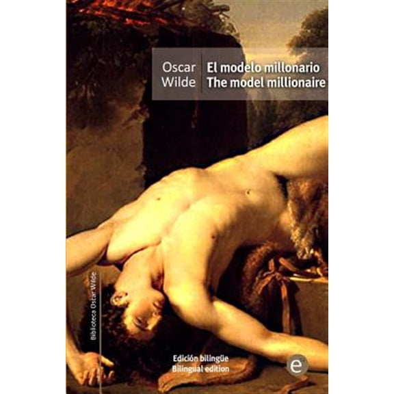Pre-Owned Biblioteca Clsicos Bilinge: El modelo millonario/The model millionaire: edicin bilinge/bilingual edition (Paperback)