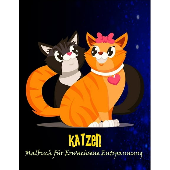 Katzen Malbuch für Erwachsene Entspannung: Katzen Malbuch für Erwachsene, um Angst loszuwerden und sich zu entspannen (Paperback)