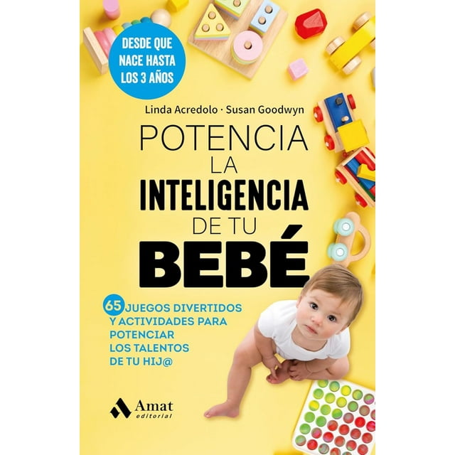 Potencia la inteligencia de tu bebé. 65 juegos divertidos y actividades para potenciar los talentos de tu hij@