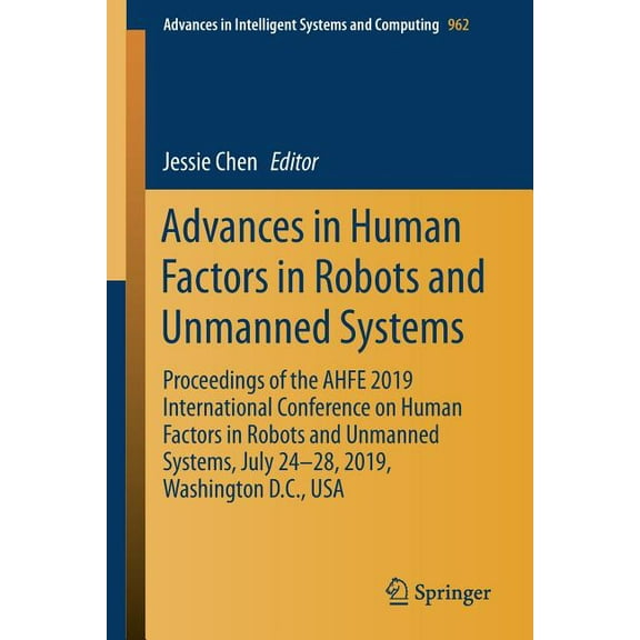 Advances in Intelligent Systems and Comp Advances in Human Factors in Robots and Unmanned Systems: Proceedings of the Ahfe 2019 International Conference on Human, Book 962, (Paperback)