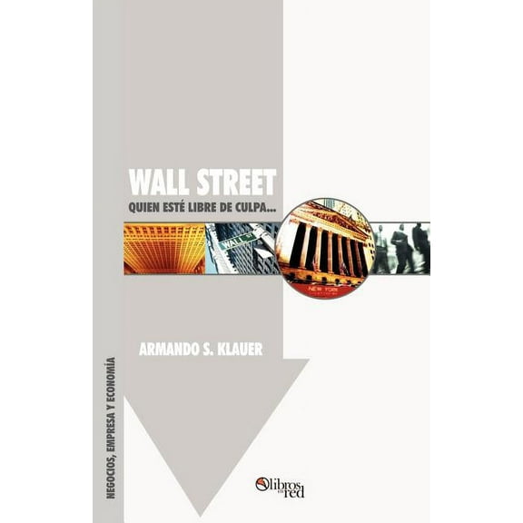 Wall Street: Quien Este Libre de Culpa... (Paperback)