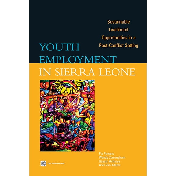 Youth Employment in Sierra Leone: Sustainable Livelihood Opportunities in a Post-Conflict Setting, (Paperback)