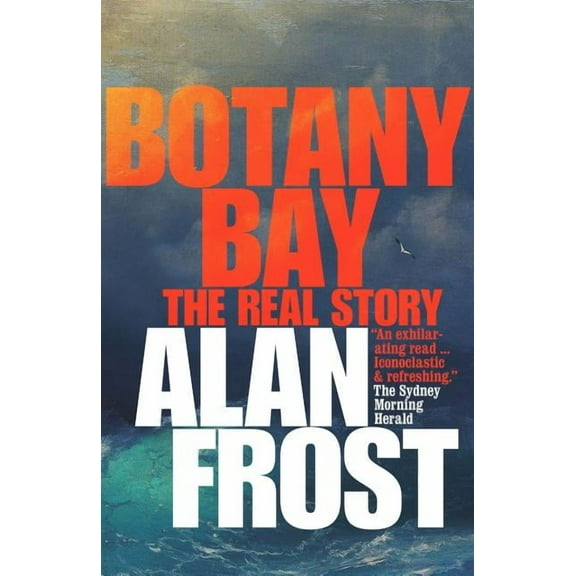 Botany Bay: The Real Story, (Paperback)