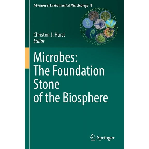 Advances in Environmental Microbiology Microbes: The Foundation Stone of the Biosphere, Book 8, (Paperback)
