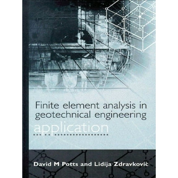 Finite Element Analysis in Geotechnical Engineering: Application (Hardcover)