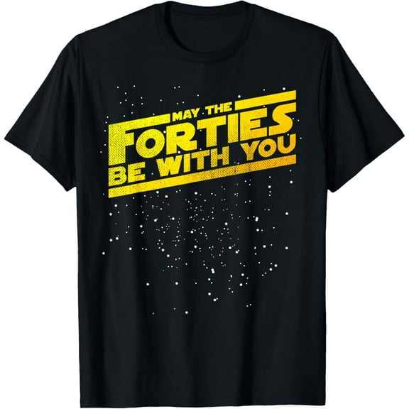 t-shirt Funny May The Forties Be With You 40th Birthday Gift T-shirt T-Shirt mens,black,women,funny,journey,Crew Neck, Short Sleeve,printing