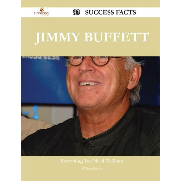 Jimmy Buffett 93 Success Facts Everything You Need To Know About Jimmy Buffett Walmart Com Walmart Com