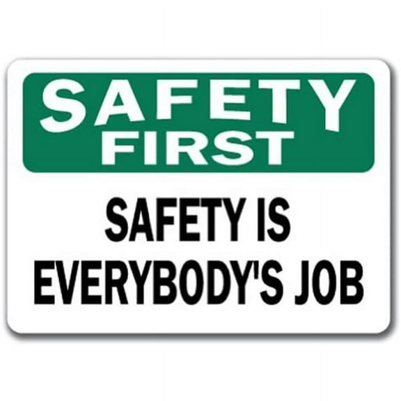 Safety First Sign - Safety Is Everybody's Job - 10" x 14" OSHA Safety Sign