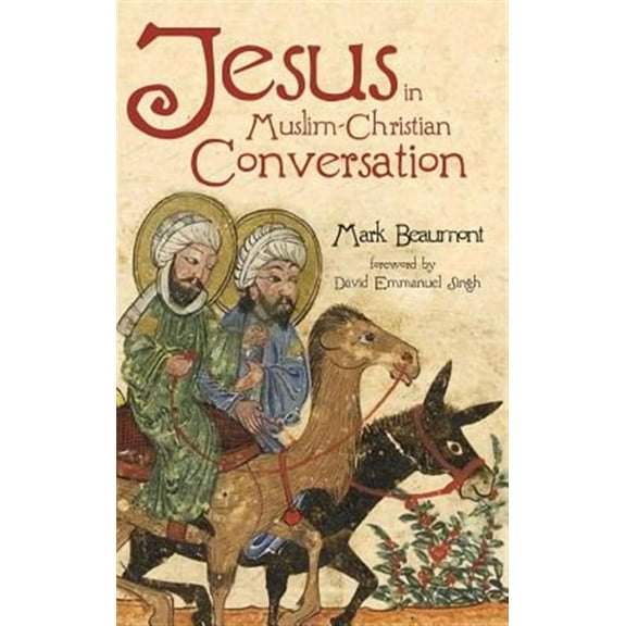 Jesus in Muslim-Christian Conversation (Hardcover)