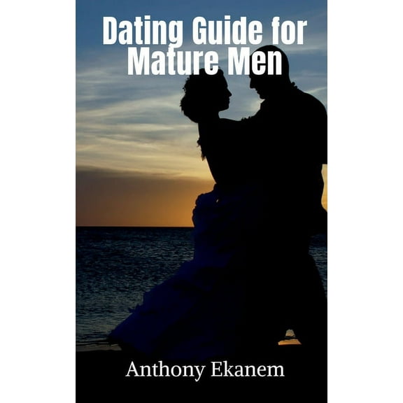 Dating Guide for Mature Men, (Paperback)