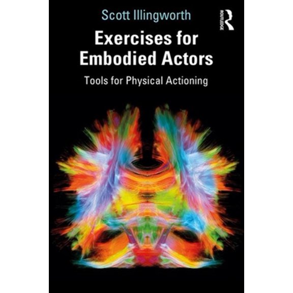 Pre-Owned Exercises for Embodied Actors: Tools for Physical Actioning, (Paperback)