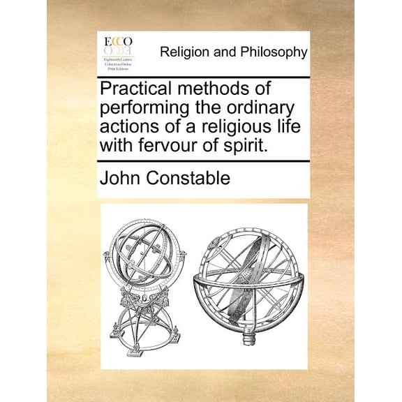 Practical Methods of Performing the Ordinary Actions of a Religious Life with Fervour of Spirit. (Paperback)