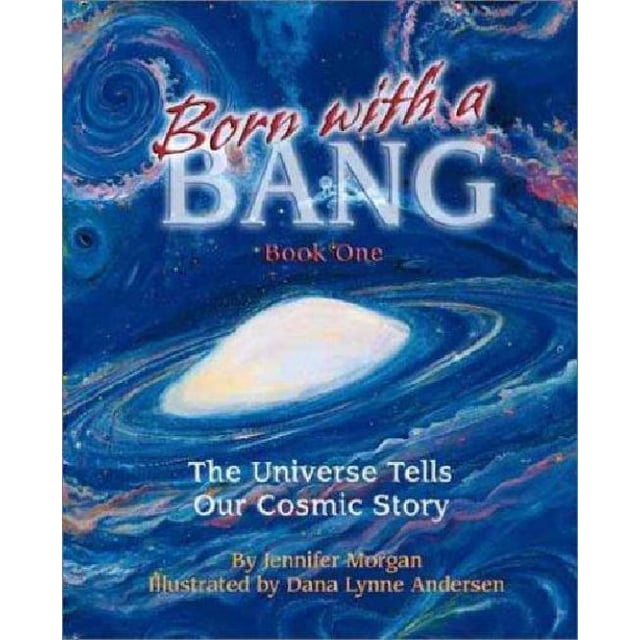 Born With a Bang: l'Univers Raconte Notre Histoire Cosmique: Livre 1 (la Série Univers)