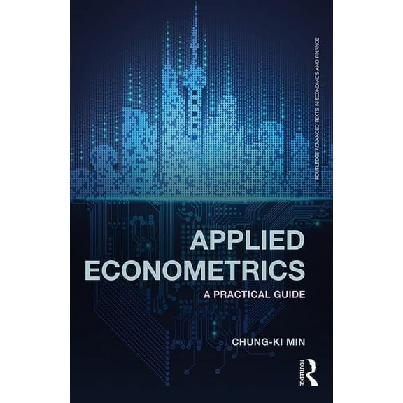 Routledge Advanced Texts in Economics an Applied Econometrics: A Practical Guide, (Paperback)