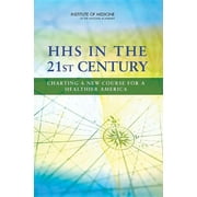 HHS in the 21st Century: Charting a New Course for a Healthier America (Paperback)