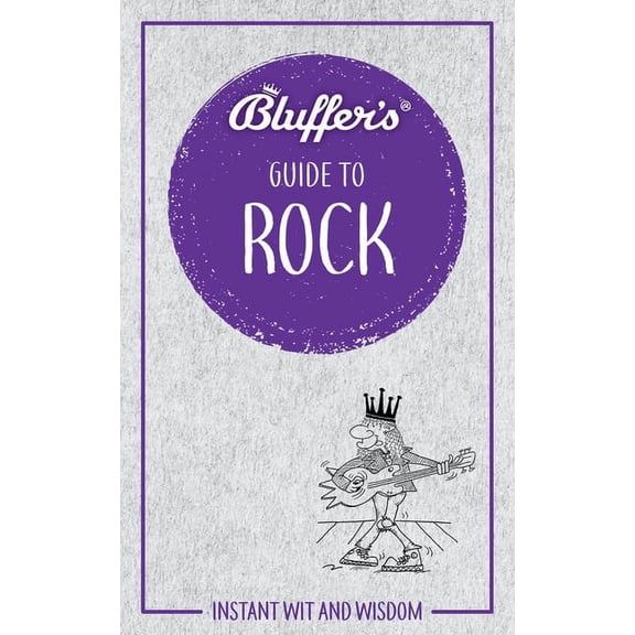 Bluffer's Guides: Bluffer's Guide to Rock : Instant Wit and Wisdom (Paperback)