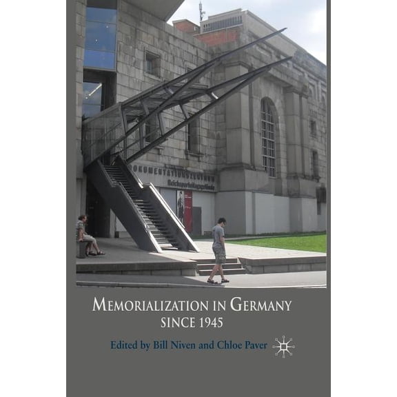 Memorialization in Germany Since 1945, (Paperback)
